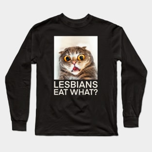 Lesbians Eat What? Long Sleeve T-Shirt